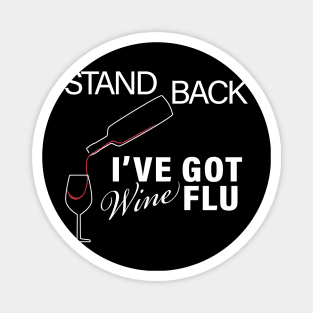 STAND BACK IVE GOT WINE FLU CORONAVIRUS COVID-19  T-SHIRT DESIGN Magnet